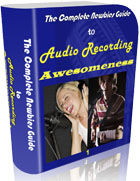 Newbies Guide To Audio Recording Awesomeness